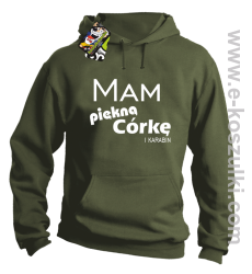 Mam piękną córkę! i karabin... - bluza z kapturem khaki