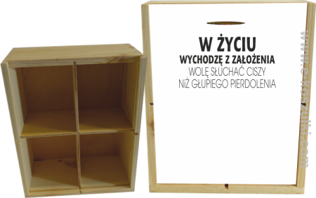 W życiu wychodzę z założenia wolę słuchać ciszy niż głupiego pierdolenia - skrzynka ozdobna 