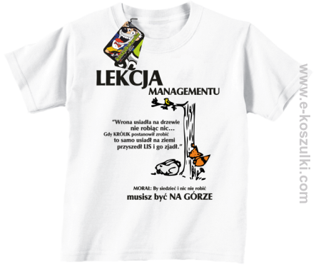 Lekcja managementu - morał musisz być na górze - koszulka dziecięca biała