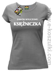 Zawód wyuczony: księżniczka - Koszulka damska szary
