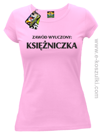 Zawód wyuczony: księżniczka - Koszulka damska