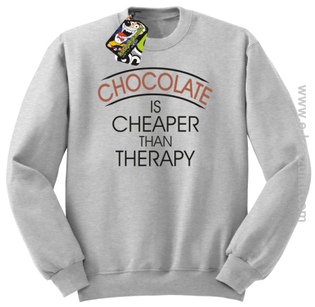 Chocolate is cheaper than therapy - bluza bez kaptura STANDARD 