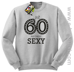 Już 60-tka ale ciągle sexy - bluza bez kaptura biała