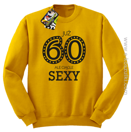 Już 60-tka ale ciągle sexy - bluza bez kaptura