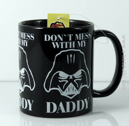 Don`t mess with my daddy - kubek czarny 330ml 