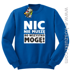 Nic nie muszę bo wszystko mogę - bluza bez kaptura niebieski
