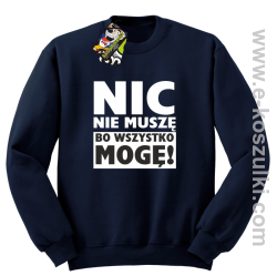 Nic nie muszę bo wszystko mogę - bluza bez kaptura granatowy