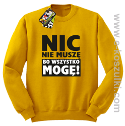 Nic nie muszę bo wszystko mogę - bluza bez kaptura żółty