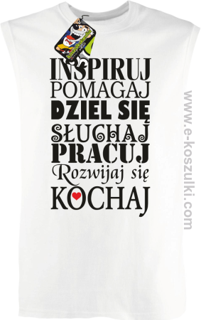 Inspiruj Pomagaj Dziel się Słuchaj Pracuj Rozwijaj się Kochaj - bezrękawnik męski