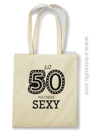 Już 50-tka ale ciągle sexy - Eco torba beżowa