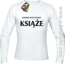 Zawód wyuczony książe - Longsleeve z nadrukiem white