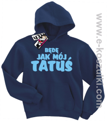 Będę jak mój tatuś bluza dziecięca - granatowy