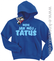 Będę jak mój tatuś bluza dziecięca - niebieski