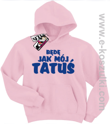 Będę jak mój tatuś bluza dziecięca - różowy