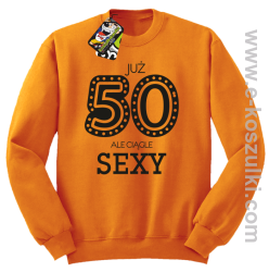 Już 50-tka ale ciągle sexy - bluza bez kaptura pomarańczowa