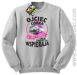 Ojciec i Córka nie zawsze się zgadzają ale zawsze się wspierają - bluza bez kaptura STANDARD melanż 
