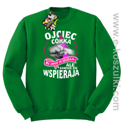 Ojciec i Córka nie zawsze się zgadzają ale zawsze się wspierają - bluza bez kaptura STANDARD zielona