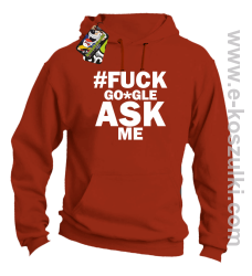 FUCK GOOGLE ASK ME - bluza z kapturem pomarańczowa