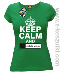 Keep calm and slide to unclock - koszulka damska zielona