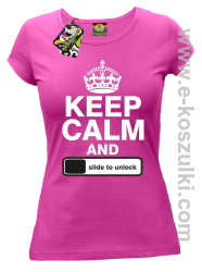 Keep calm and slide to unclock - koszulka damska fuchsia