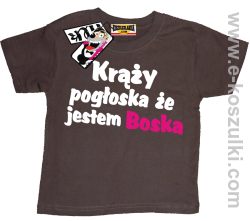 Krąży pogłoska, że jestem boska koszulka dziecięca -  brązowy