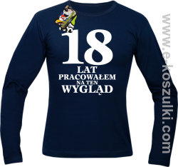 18 lat pracowałem na ten wygląd - longsleeve męski granatowy