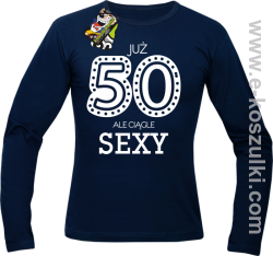Już 50-tka ale ciągle sexy - longsleeve męski granatowy