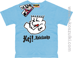 Hej koleżanko koszulka dziecięca - błękitny