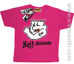 Hej koleżanko koszulka dziecięca - różowy