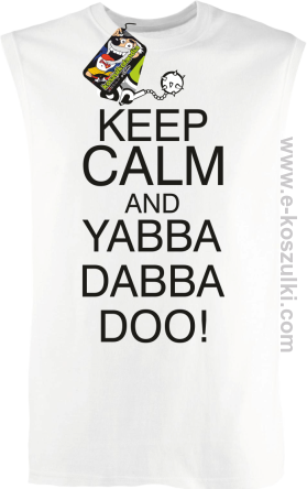 Keep Calm and Yabba Dabba Doo! - bezrękawnik męski biały