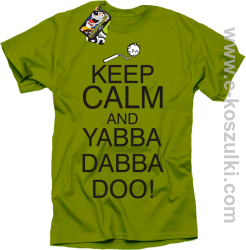Keep Calm and Yabba Dabba Doo! - koszulka męska kiwi