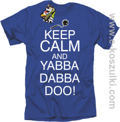 Keep Calm and Yabba Dabba Doo! - koszulka męska niebieski