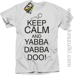 Keep Calm and Yabba Dabba Doo! - koszulka męska biały