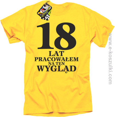 18 lat pracowałem na ten wygląd - koszulka męska żółty
