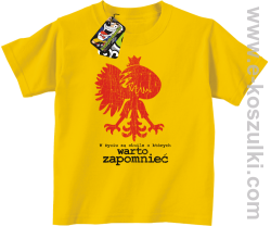 W życiu są chwile o których warto zapomnieć POLSKA - t-shirt dziecięcy żółty