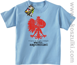 W życiu są chwile o których warto zapomnieć POLSKA - t-shirt dziecięcy błękitny