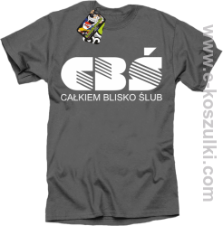 CBŚ - Całkiem Blisko Ślub - koszulka męska SZARY