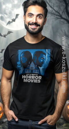 Let`s watch Horror Movies - koszulka męska
