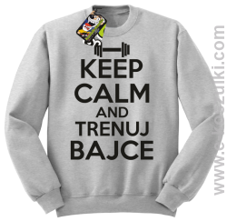 Keep Calm and trenuj bajce - bluza bez kaptura melanż