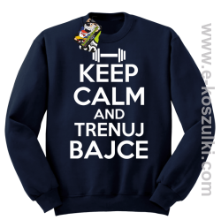 Keep Calm and trenuj bajce - bluza bez kaptura granatowy