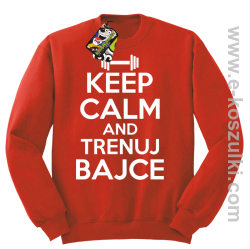 Keep Calm and trenuj bajce - bluza bez kaptura czerwony