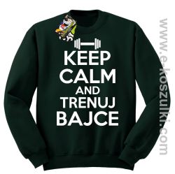 Keep Calm and trenuj bajce - bluza bez kaptura butelkowy
