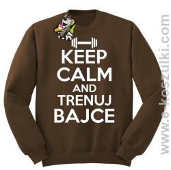 Keep Calm and trenuj bajce - bluza bez kaptura brązowy