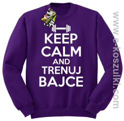 Keep Calm and trenuj bajce - bluza bez kaptura fioletowy