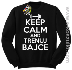 Keep Calm and trenuj bajce - bluza bez kaptura czarny