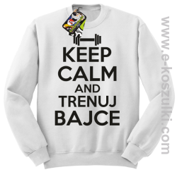 Keep Calm and trenuj bajce - bluza bez kaptura biały