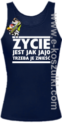Życie jest jak jajo trzeba je znieść - top damski granatowy
