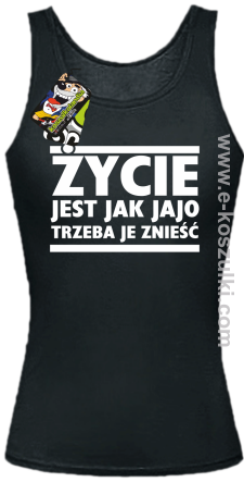 Życie jest jak jajo trzeba je znieść - top damski czarny
