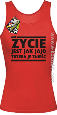 Życie jest jak jajo trzeba je znieść - top damski