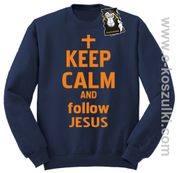 Keep calm and follow Jesus - ciepła bluza z nadrukiem bez kaptura granatowa